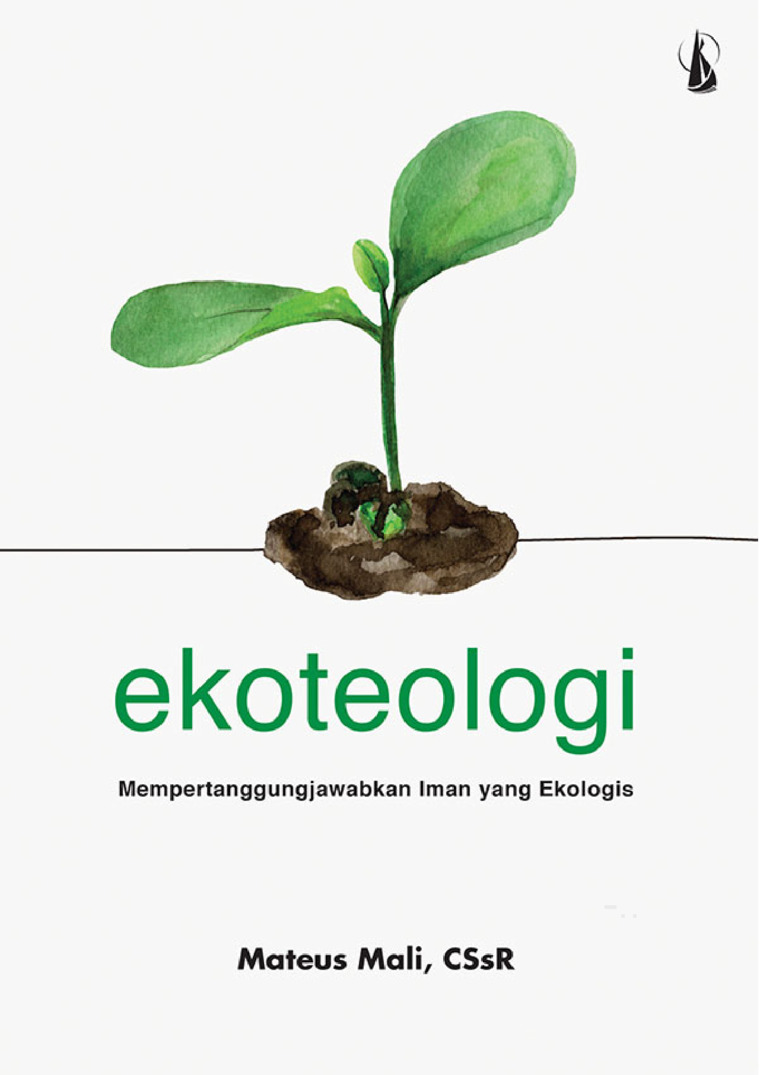 Ekoteologi: Mempertanggungjawabkan Iman yang Ekologis