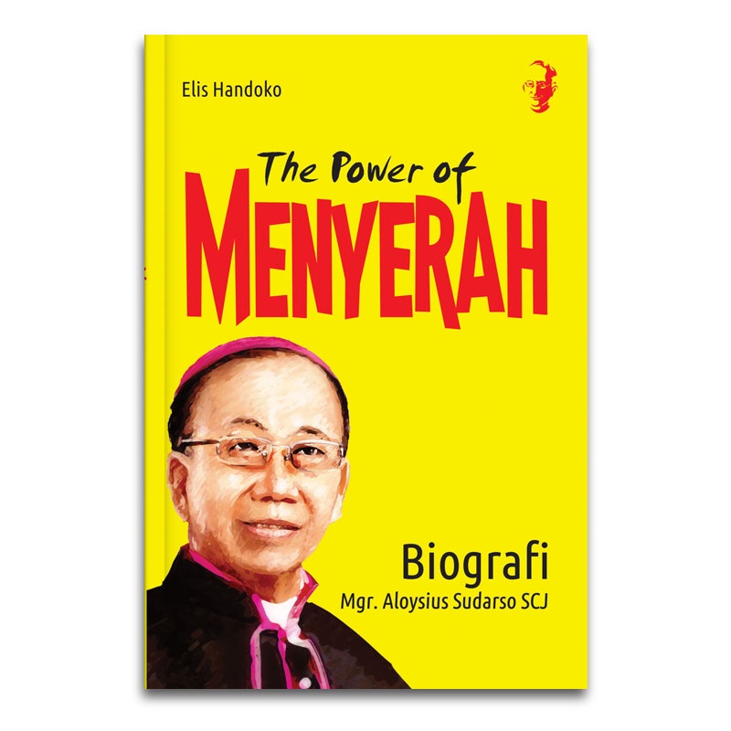 The Power of Menyerah : Biografi Mgr. Aloysius Sudarso SCJ