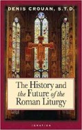 The History and The Future of The Roman Liturgy