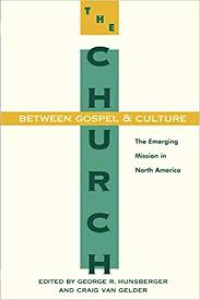 The Church Between Gospel & Culture: The Emerging Mission in North America