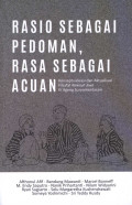 Rasio sebagai pedoman, rasa sebagai acuan : konseptualisasi dan aktualisasi filsafat kawruh jiwa Ki Ageng Suryomentaram / penulis, Afthonul Afif