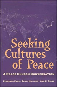 Seeking Cultures of Peace: A Peace Church Conversation