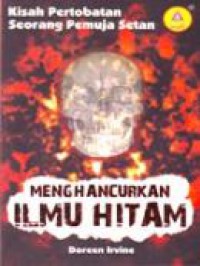 Menghancurkan Ilmu Hitam: Kisah Pertobatan Seorang Pemuja Setan