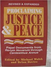 Proclaiming Justice & Peace: Papal Documents from Rerum Novarum through Centesimus Annus. Revised & Expanded