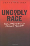 UnGodly Rage: The Hidden Face of Catholic Feminism