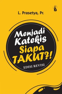 Menjadi katekis siapa takut