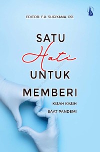 Satu Hati Untuk Memberi: kisah kasih saat pandemi