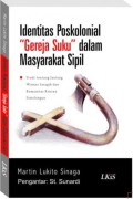 Identitas Poskolonial Gereja Suku dalam Masyarakat Sipil: Studi tentang Jaulung Wismar Saragih dan Komunitas Kristen Simalungun