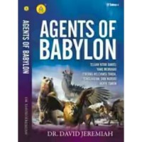 Agents of Babylon : Telaah kitab daniel yang memukau tentang relevansi tanda, penglihatan, dan nubuat akhir zaman