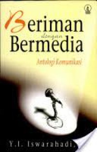 Beriman Dengan Bermedia: Antologi Komunikasi