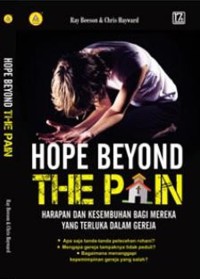 Hope beyond the pain : harapan dan kesembuhan bagi mereka yang terluka dalam gereja