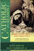 Catholic for a Reason I: Scripture and the Mystery of the Family of God