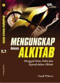 Mengungkap rahasia Alkitab : Menggali data, fakta dan sejarah dalam alkitab