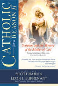 Catholic for a Reason II: Scripture and the Mystery of the Mother of God