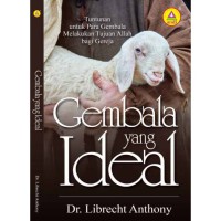 Gembala yang ideal : Tuntutan untuk para gembala melakukan tujuan Allah bagi gereja