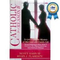 Catholic for a Reason IV: Scripture and the Mystery of Marriage and Family Life