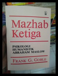 Mazhab Ketiga : Psikologi Humanistik Abraham Maslow