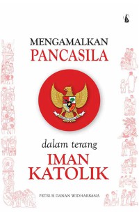 Mengamalkan Pancasila dalam terang Iman Katolik