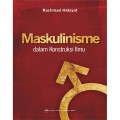 Maskulinisme : dalam Konstruksi Ilmu