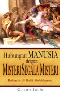 Hubungan Manusia dengan Misteri Segala Misteri: Rahasia di Balik Kehidupan