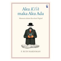 Aku Klik Maka Aku Ada: Manusia dan Revolusi Digital