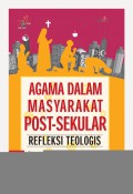 Agama Dalam Masyarakat Post-Sekuler : Refleksi Teologis