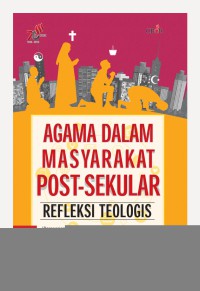 Agama Dalam Masyarakat Post-Sekuler : Refleksi Teologis