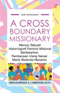 A cross Boundary Missionary : Menuju Sebuah Historiografi Feminis Misional Berdasarkan Pembacaan Ulang Narasi Maria Walanda Maramis