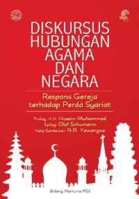 Diskursus Hubungan Agama dan Negara : Respon Gereja terhadap Perda Syariat