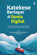 Katekese Berlayar di Dunia Digital: Studi Dokumen Petunjuk untuk Katekese 2000 dan Kontekstualisasinya bagi Gereja Indonesia
