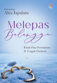 Melepas Belenggu : Kisah Para Perempuan di Tengah Pandemi