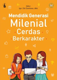 Mendidik generasi milenial cerdas berkarakter