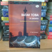 Batak Toba di Jakarta: Kontinuitas dan Perubahan Identitas