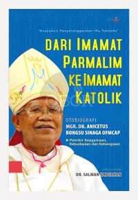 Dari Imamat Parmalim ke Imamat Katolik : Oto Biografi Mgr.Dr.Anicetus