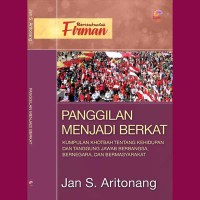 Panggilan Menjadi Berkat ; Kumpulan Khotbah tentang kehidupan dan tanggungjawab berbangsa, bernegara, dan bermasyarakat