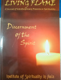 Discerment of the Spirit : Living Flame (A Jouernal of Interdisciplinary  Discourse in Spirituality Volume 2, No.1, Tahun 2015 )