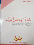 Love Seeking Faith : Celebrating Five Hundred Years of Christianity in the Philippines ( Lecture Series 20, Tahun 2022)