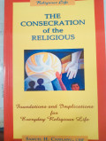 The Consecration of the Religious : Foundation and Implications for Everyday Religious Life
