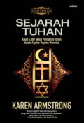 Sejarah Tuhan: Kisah Pencarian Tuhan yang Dilakukan oleh Orang-orang Yahudi, Kristen, dan Islam Selama 4.000 Tahun