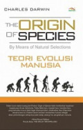 The origin of species by means of natural selection : Teori Evolusi Manusia