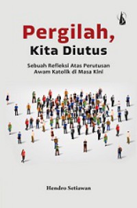 Image of Pergilah, Kita Diutus: Sebuah Refleksi Atas Perutusan Awam Katolik Di Masa Kini