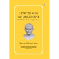 How To Win An Argument : Sebuah panduan klasik tentang seni Persuasi