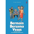 Bermain Bersama Yesus : Aktivitas Kreatif untuk Membangun kebersamaan