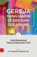 Gereja yang hadir disni dan sekarang ; Peta Eklesiologi Menurut Dokumen KWI