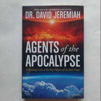 Agents of the Apocalypse : Telaah kitab wahyu yang memukau tentang pemain-pemain kunci akhir zaman