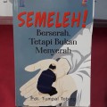 SEMELEH : Berserah, Tetapi Bukan Menyerah