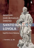 Warisan dari Berbagai Dimensi Santo Ignasius Loyola bagi Kita Zaman Sekarang