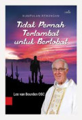 Tidak Pernah Terlambat untuk Bertobat : Kumpulan Renungan
