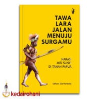 Tawa Lara Jalan Menuju Surgamu : Narasi Misi Sunyi di Tanah Papua