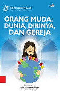 Orang Muda : Dunia, Dirinya, Dan Gereja